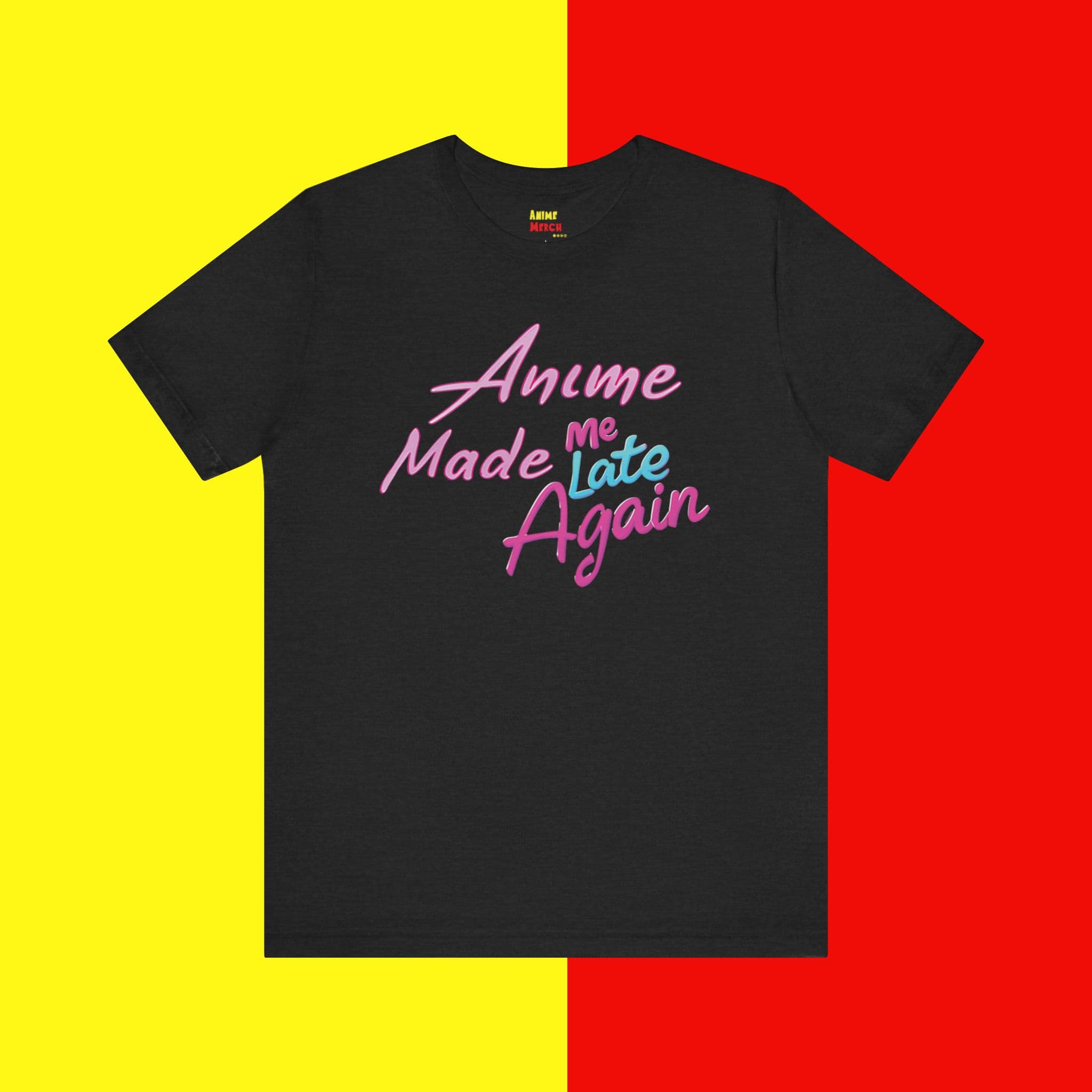 Anime Made Me Late Again - Premium Anime Merch Unisex Fan T-Shirt