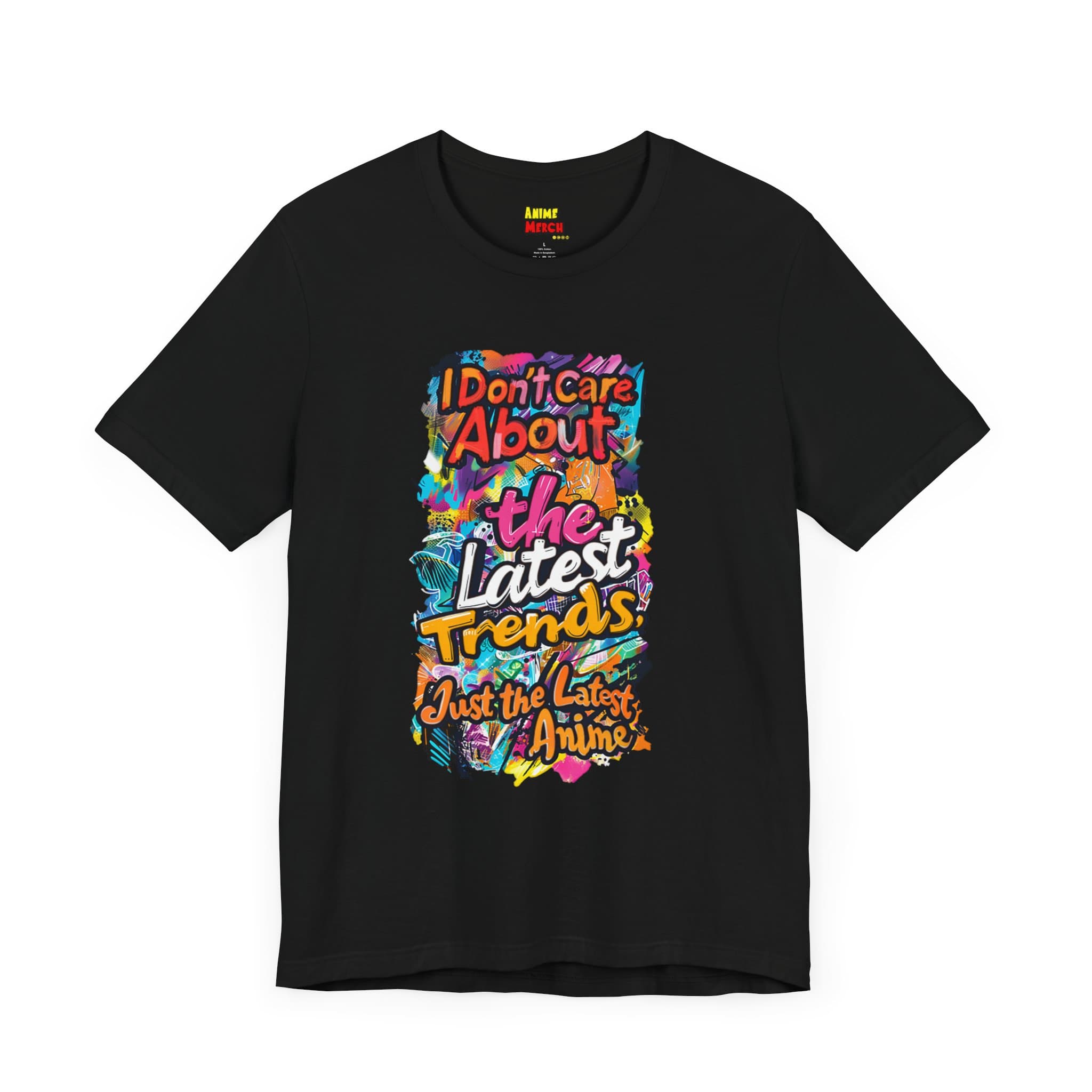 I Don't Care About Latest Trends, Just The Latest Anime T-Shirt