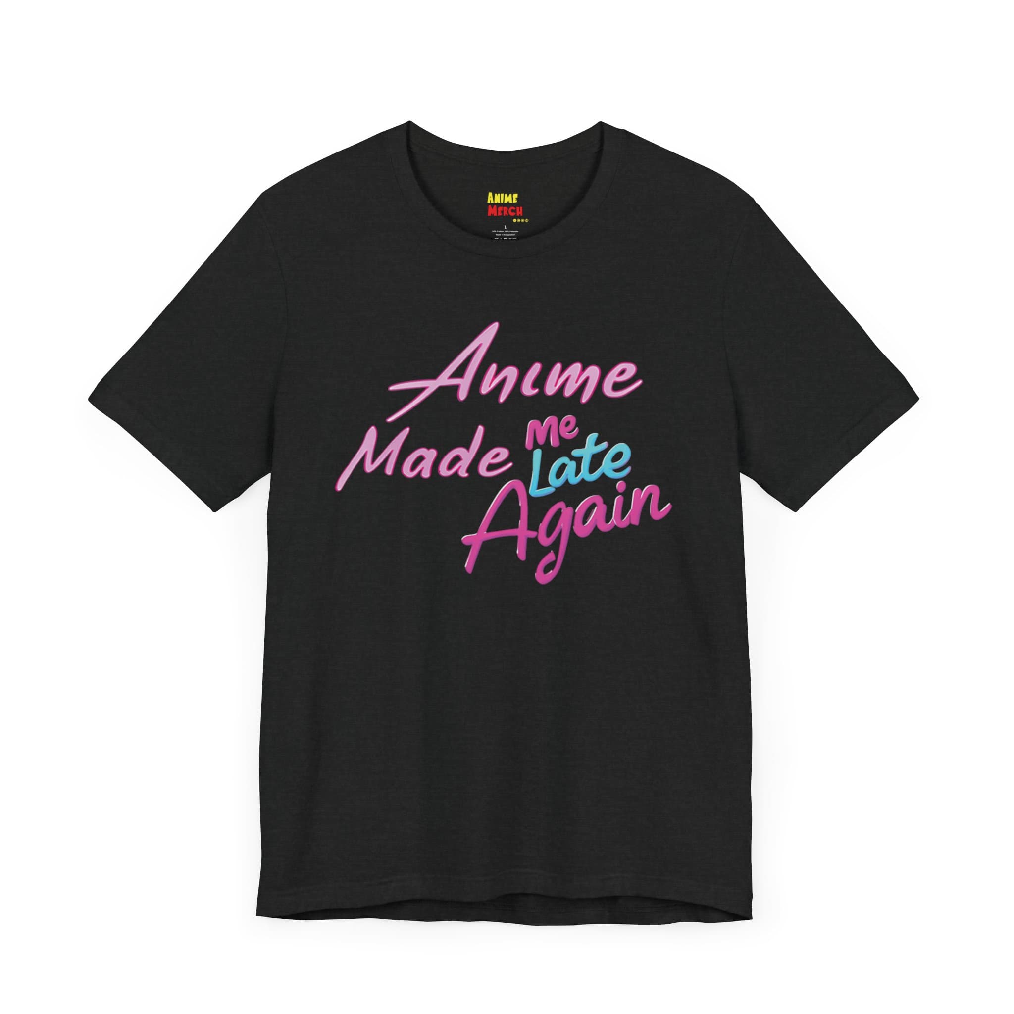 Anime Made Me Late Again - Premium Anime Merch Unisex Fan T-Shirt — detail 2